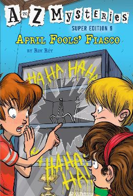 A To Z Mysteries Super Edition #9: April Fools' Fiasco by Ronald Roy