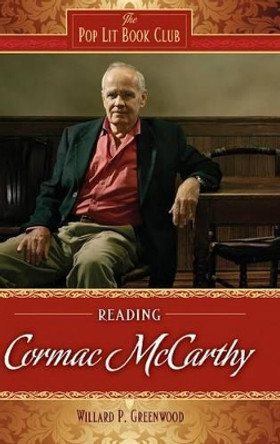 Reading Cormac McCarthy by Willard P. Greenwood 9780313356643