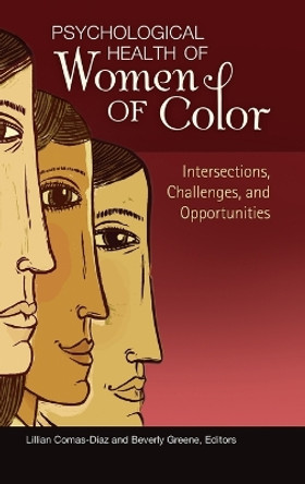 Psychological Health of Women of Color: Intersections, Challenges, and Opportunities by Lillian Comas-Diaz 9780313392405