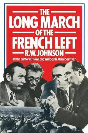 The Long March of the French Left by R.W. Johnson 9780333274187