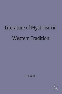 Literature of Mysticism in Western Tradition by Patrick Grant 9780333287989