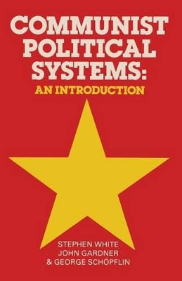Communist Political Systems: An Introduction by Stephen White 9780333323014