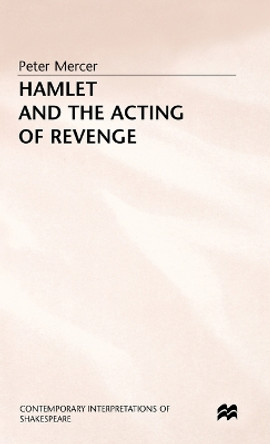 Hamlet and the Acting of Revenge by Peter Mercer 9780333433331