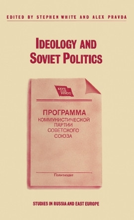 Ideology and Soviet Politics by Stephen White 9780333434499