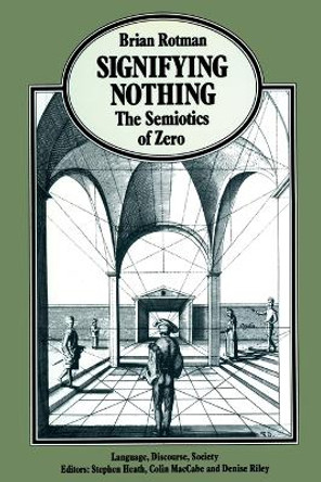 Signifying Nothing: The Semiotics of Zero by B. Rotman 9780333455517