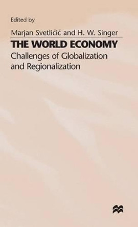 The World Economy: Challenges of Globalization and Regionalization by Professor Marjan Svetlicic 9780333628911