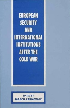 European Security and International Institutions after the Cold War by Marco Carnovale 9780333632109