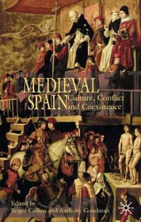 Medieval Spain: Culture, Conflict and Coexistence by Roger Collins 9780333793879
