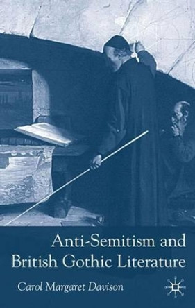Anti-Semitism and British Gothic Literature by Carol Margaret Davison 9780333929513