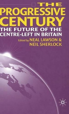 The Progressive Century: The Future of the Centre-Left in Britain by Neal Lawson 9780333949610
