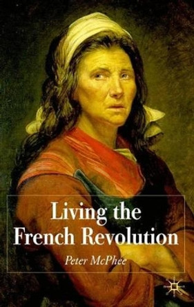 Living the French Revolution, 1789-1799 by Peter McPhee 9780333997390