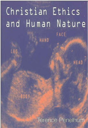 Christian Ethics and Human Nature by Terence Penelhum 9780334028123 Christian Ethics and Human Nature by Terence Penelhum 9780334028123