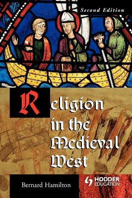 Religion in the Medieval West by Professor Bernard Hamilton 9780340808399