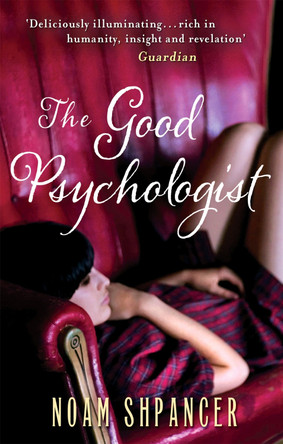 The Good Psychologist by Noam Shpancer 9780349123257