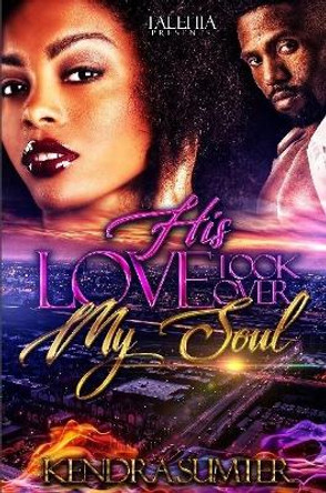 His Love Took Over My Soul by Kendra Sumter 9780359026227
