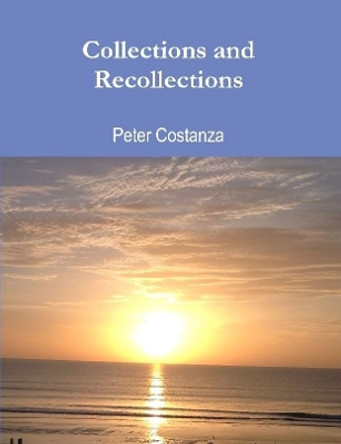 Collections and Recollections by Peter Costanza 9780359137176
