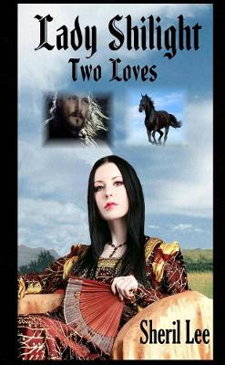 Lady Shilight - Two Loves by Sheril Lee 9780359163601