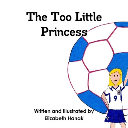 The Too Little Princess by Elizabeth Hanak 9780359168699
