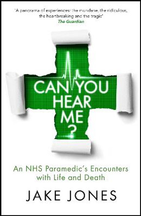 Can You Hear Me?: A Paramedic's Encounters with Life and Death by Jake Jones