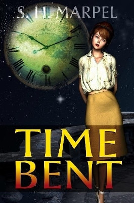 Time Bent by S H Marpel 9780359295036