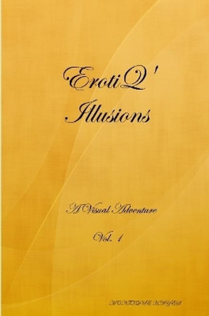 EROTIQ' ILLUSIONS Vol.1 by MONTIQUE HAYES 9780359304493