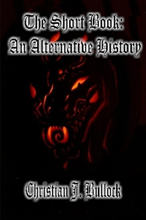 The Short Book: An Alternative History by Christian Bullock 9780359358359