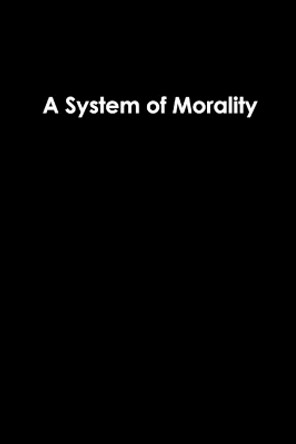 A System of Morality by Brett Bourlon 9780359369997