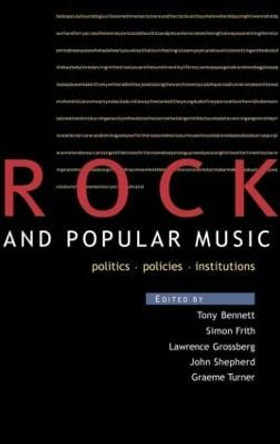 Rock and Popular Music: Politics, Policies, Institutions by Tony Bennett