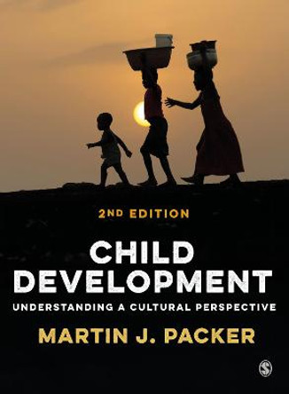 Child Development: Understanding A Cultural Perspective by Martin J. Packer