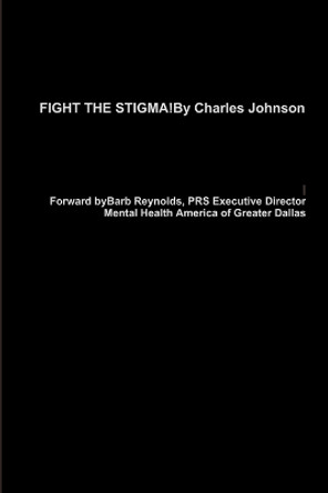 Fight the Stigma! by Charles Johnson 9780359412921