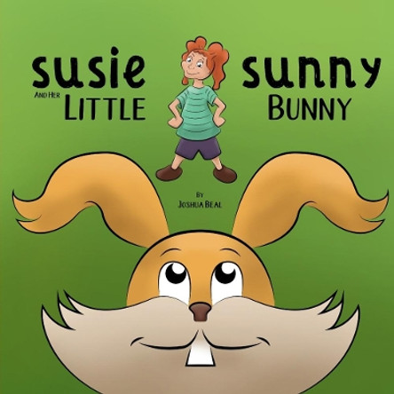 Susie Sunny and Her Little Bunny by Joshua Beal 9780359461196