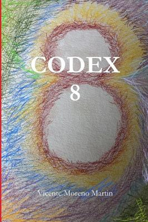 Codex 8 by Vicente Moreno Martin 9780359490783