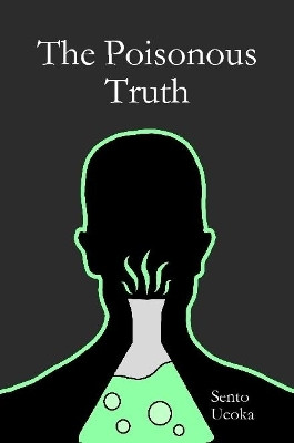 The Poisonous Truth by Sento Ueoka 9780359509041
