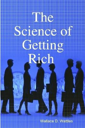 The Science of Getting Rich by Wallace D Wattles 9780359515356