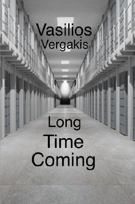 Long Time Coming by Vasilios Vergakis 9780359556533