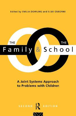 The Family and the School: A joint systems approach to problems with Children by Emilia Dowling