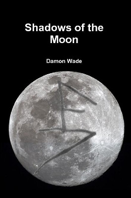 Shadows of the Moon by Damon Wade 9780359562244