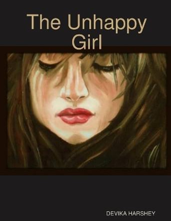 The Unhappy Girl by Devika Harshey 9780359574018