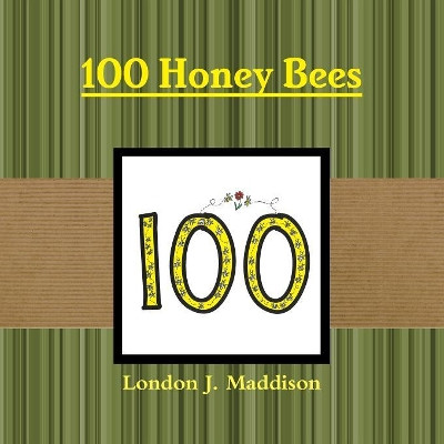 100 Honey Bees by London J. Maddison 9780359576470