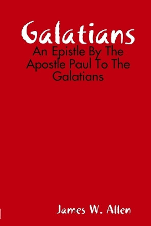 Galatians by James W Allen 9780359581542