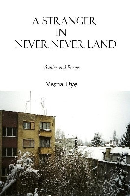 A Stranger in Never-Never Land by Vesna Dye 9780359586905