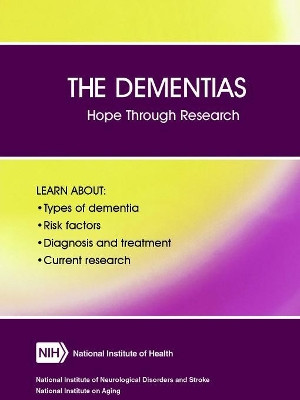The Dementias: Hope Through Research (Revised December 2017) by Department of Health and Human Services 9780359588299
