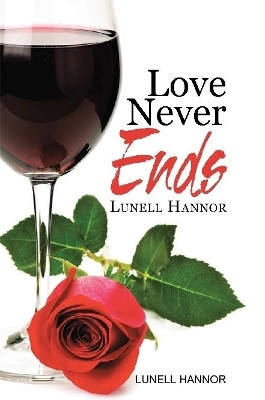 LOVE NEVER ENDS by TIME LUNELL HANNOR 9780359598175