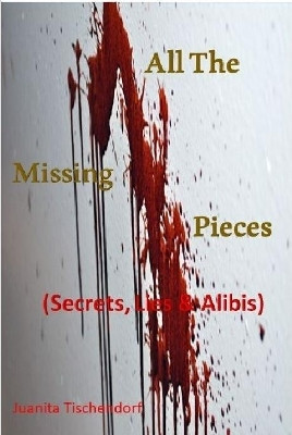 All The Missing Pieces by Juanita Tischendorf 9780359641369