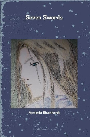 Seven Swords by Arminda Eisenhardt 9780359649303