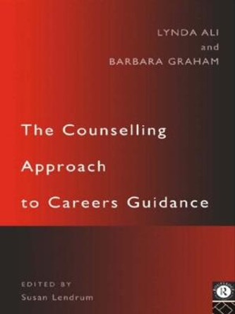 The Counselling Approach to Careers Guidance by Lynda Ali