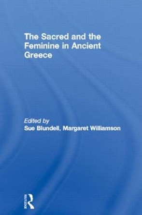 The Sacred and the Feminine in Ancient Greece by Sue Blundell