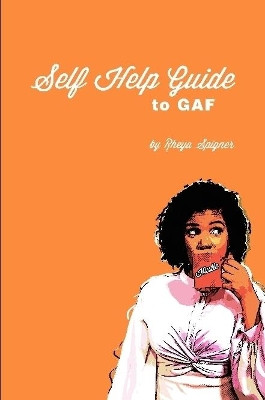 Self Help Guide to GAF by Rheya Spigner 9780359795536