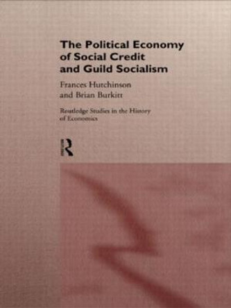 The Political Economy of Social Credit and Guild Socialism by Brian Burkitt