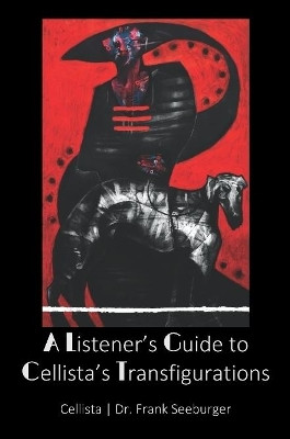 A Listener's Guide to Cellista's Transfigurations by Cellista 9780359852277